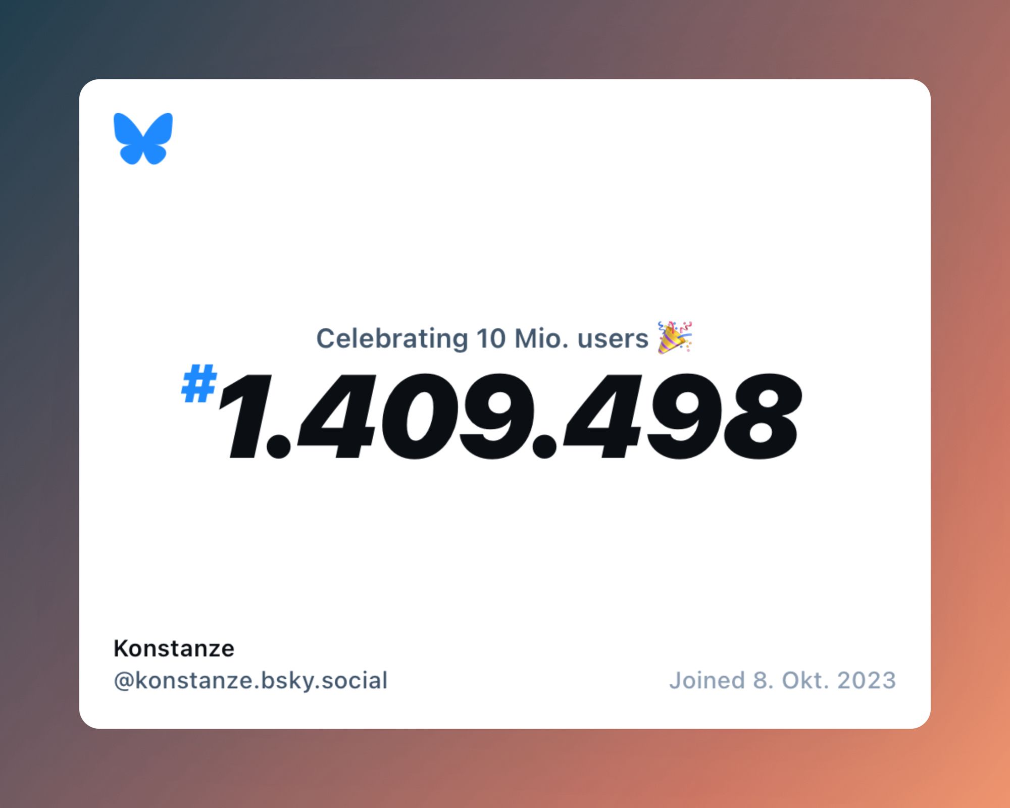 Celebrating 10 Mio. users
*1.409.498
Konstanze
@konstanze.bsky.social
Joined 8. Okt. 2023