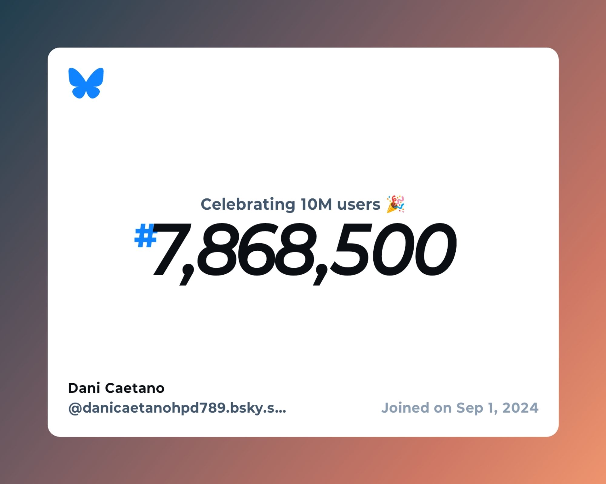 A virtual certificate with text "Celebrating 10M users on Bluesky, #7,868,500, Dani Caetano ‪@danicaetanohpd789.bsky.social‬, joined on Sep 1, 2024"