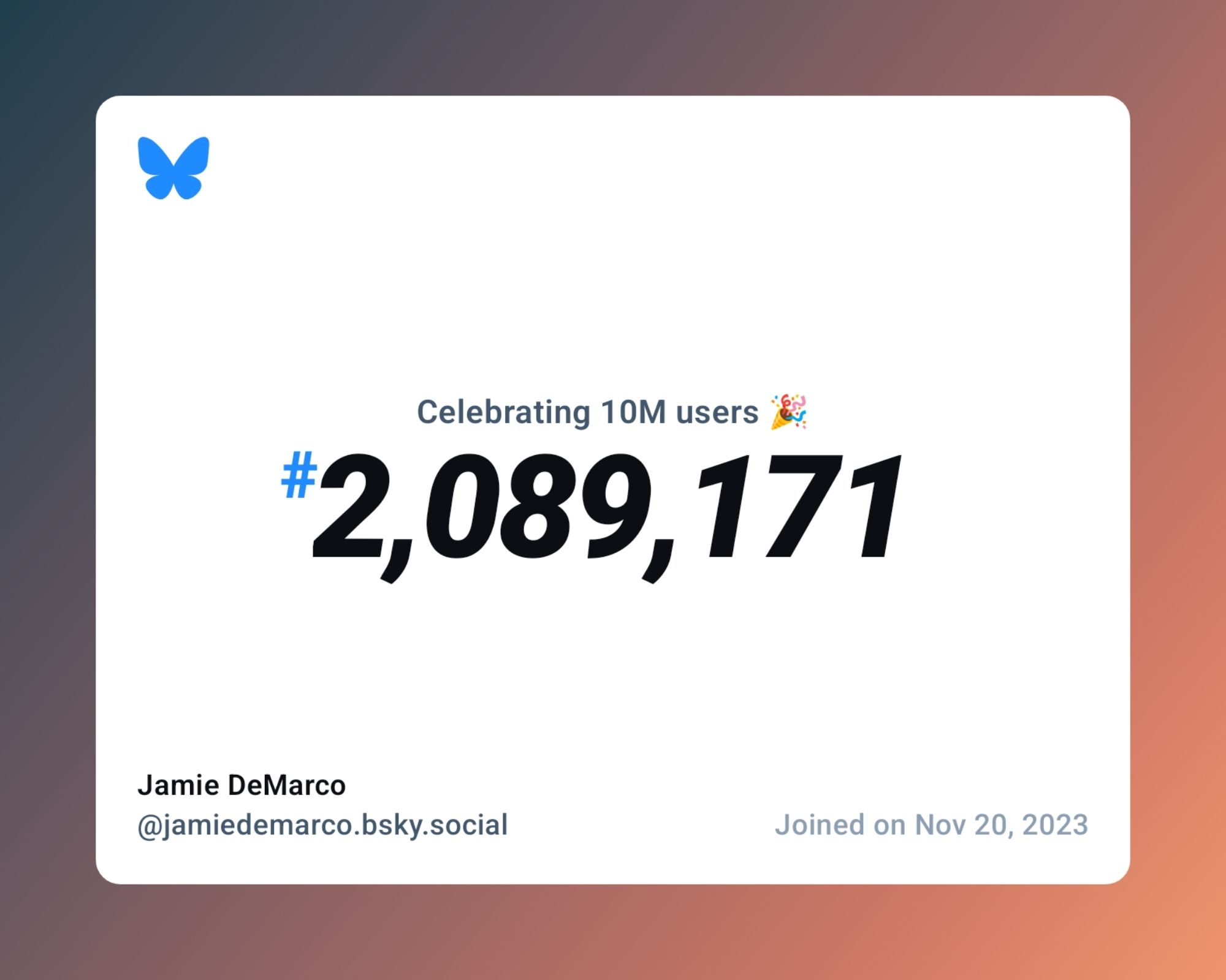 A virtual certificate with text "Celebrating 10M users on Bluesky, #2,089,171, Jamie DeMarco ‪@jamiedemarco.bsky.social‬, joined on Nov 20, 2023"