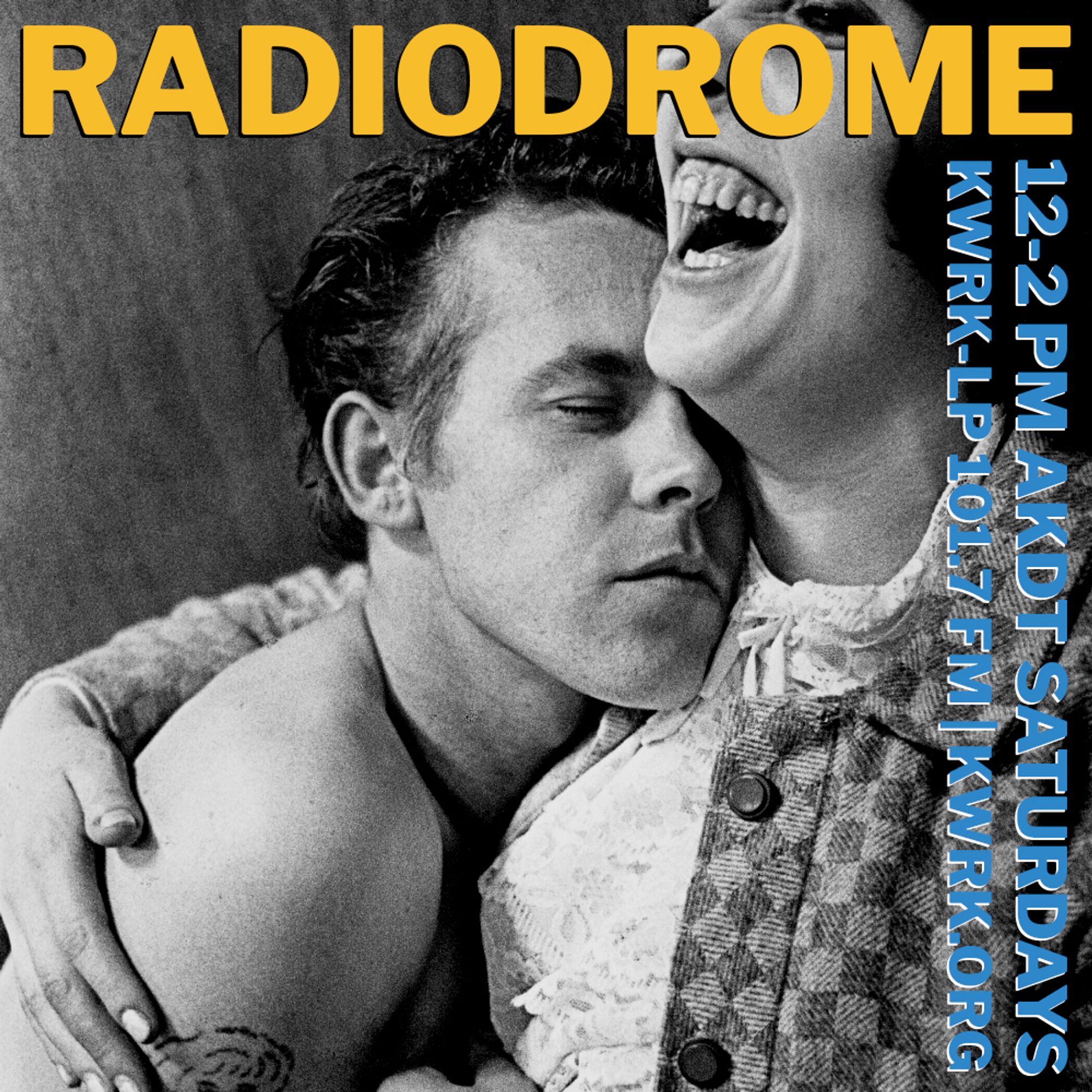 A modified version of the cover of the Tom Waits album “Rain Dogs”, which features a black and white photo of a shirtless man with closed eyes leaning into a laughing woman who has her arm around him.

The top text in yellow reads “RADIODROME” and the text on the side in blue and rotated 90 degrees reads: “12-2 PM AKDT Saturdays / KWRK-LP 101.7 FM | KWRK.org”