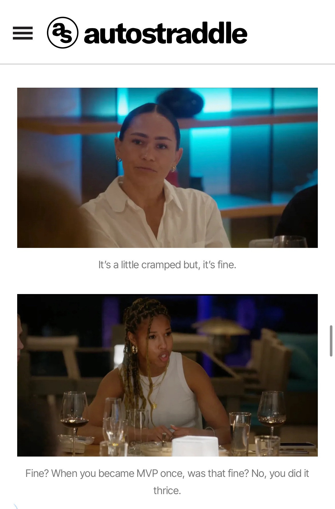 Two screen grabs from off-season fc. On top: Lo’eau LaBonta sits at a dining table in the middle of dinner. Shes got a slicked back middle part and a linen shirt. Caption reads: it’s a little cramped, but it’s fine. On bottom: midge purce at the same table. She’s wearing a white tank top and gold earrings. Glassware is scattered about. The caption reads: fine? When you became MVp once was that fine? No. You won it thrice. 
