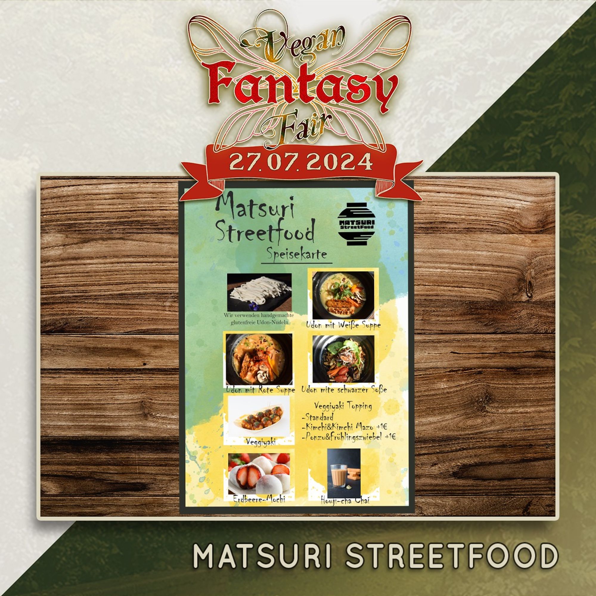 Ankündigung für Matsuri Streetfood auf der Vegan Fantasy Fair am 27. Juli. Zu sehen ist die Speisekarte des japanischen Restaurants. Angeboten werden Udon Nudeln in verschiedenen Varianten, Veggieyaki und Erdbeer-Daifuku.