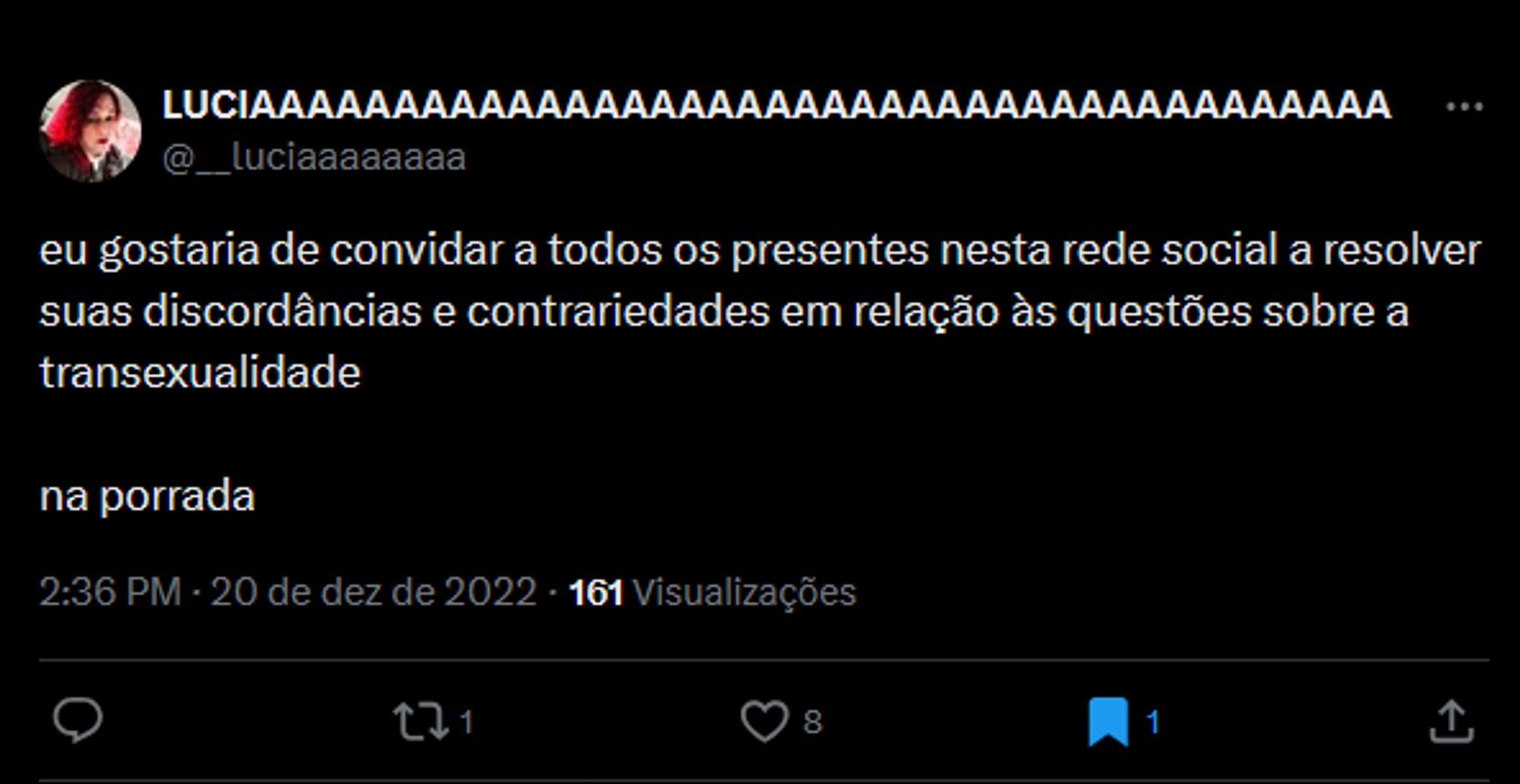 Lúcia de muitos As disse:
"eu gostaria de convidar a todos os presentes nesta rede social a resolver suas discordâncias e contrariedades em relação às questões sobre a transexualidade.

na porrada."