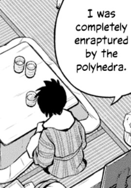 Panel from the manga Yoshida Lemon Drops showing someone sitting at a kotatsu and saying "I was completely enraptured by the polyhedra." 