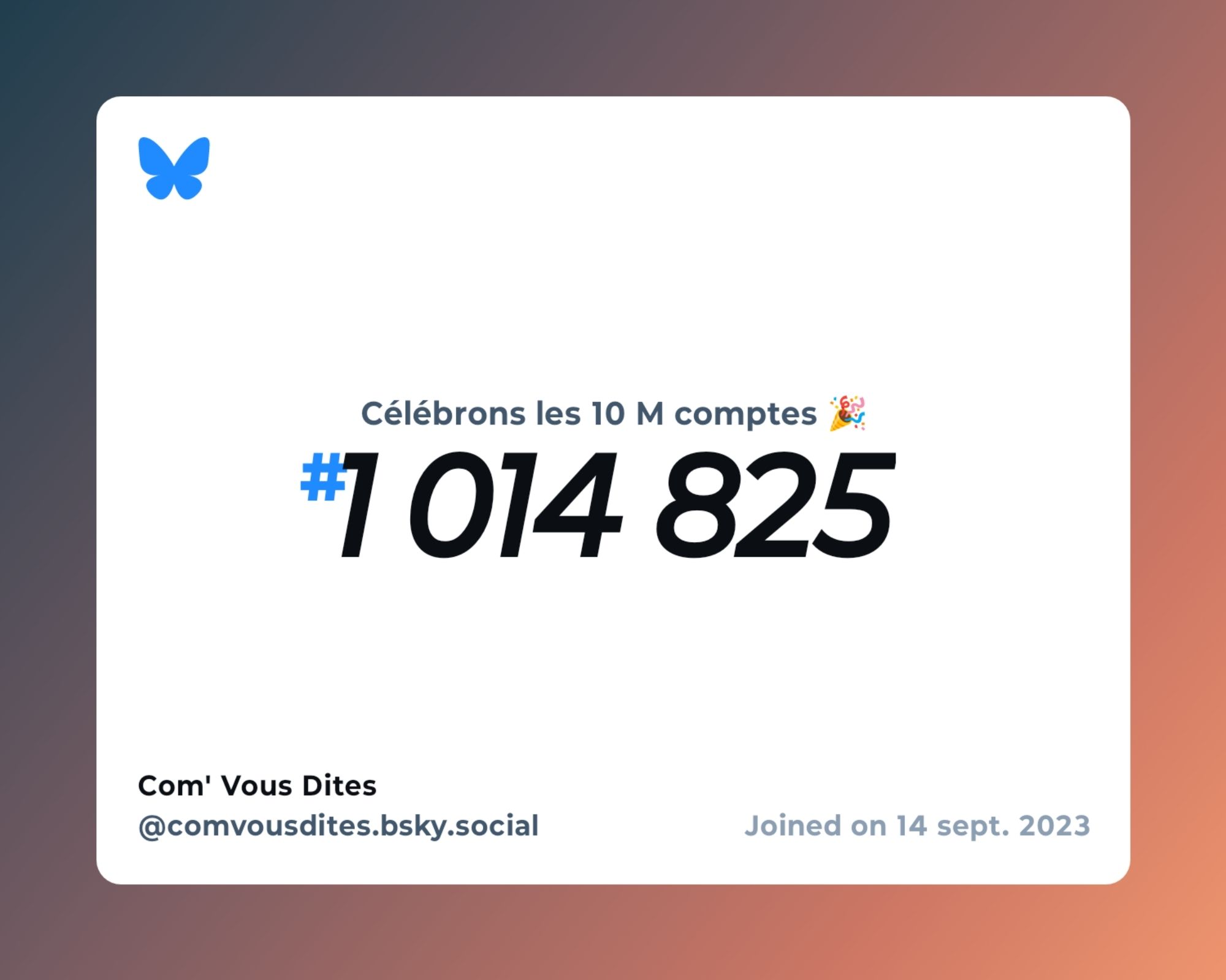 A virtual certificate with text "Celebrating 10M users on Bluesky, #1 014 825, Com' Vous Dites ‪@comvousdites.bsky.social‬, joined on 14 sept. 2023"