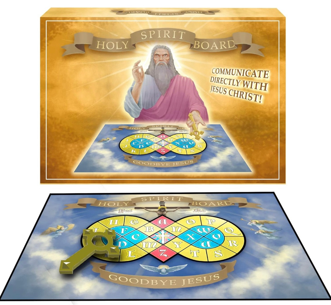 A board game called “holy spirit board” that is just a jesus themed ouija board.