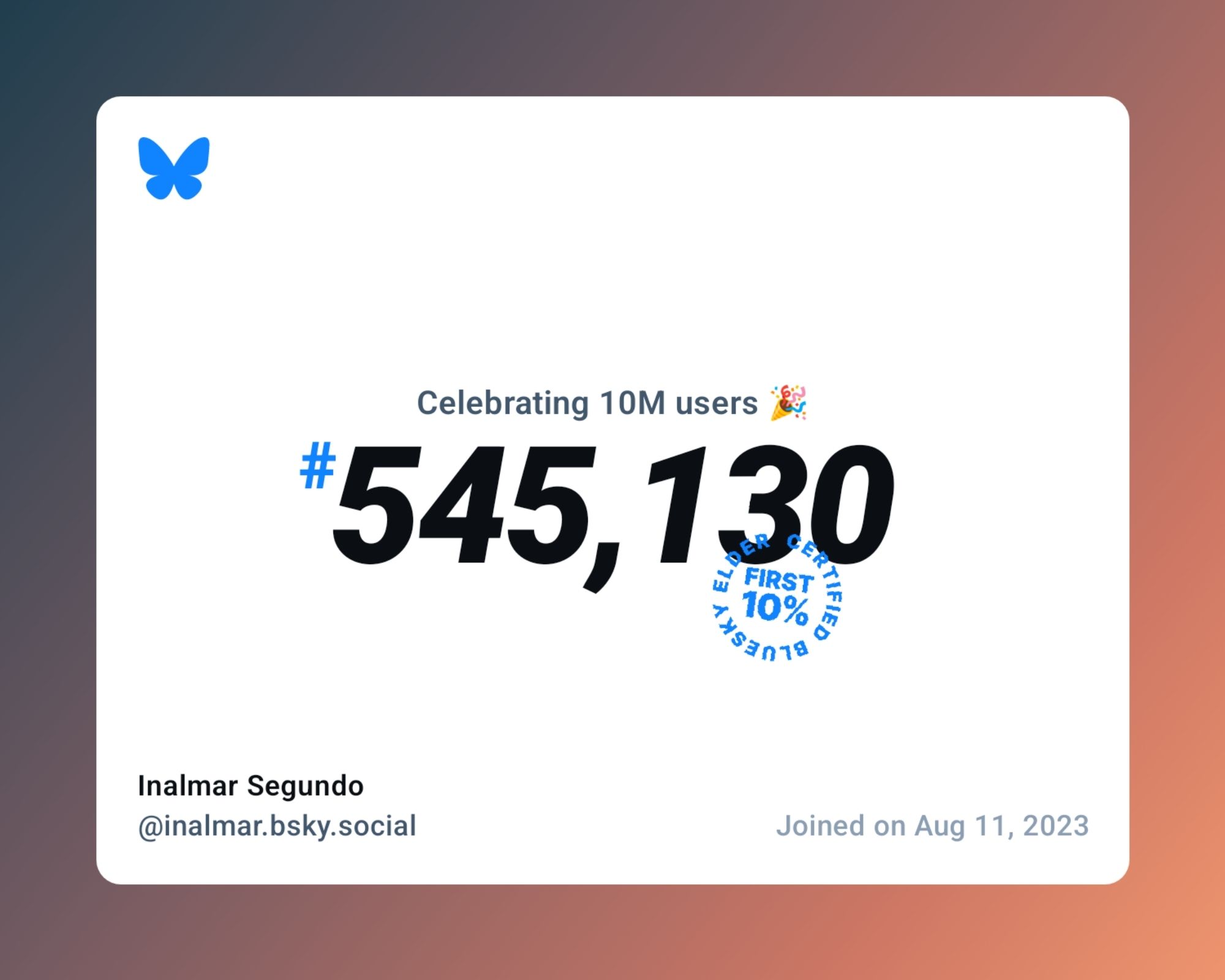 A virtual certificate with text "Celebrating 10M users on Bluesky, #545,130, Inalmar Segundo ‪@inalmar.bsky.social‬, joined on Aug 11, 2023"