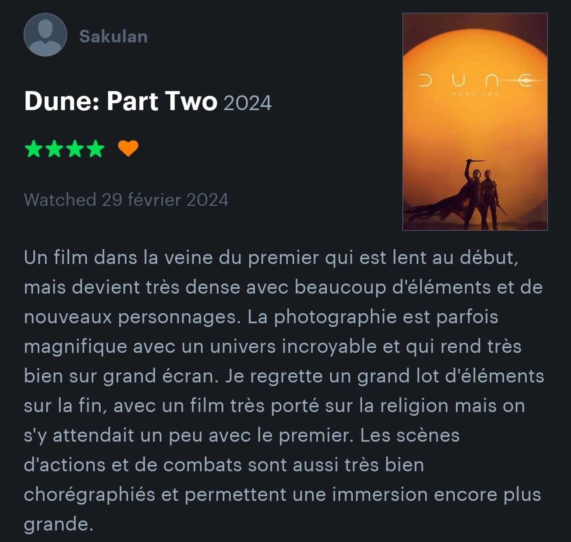 Mon avis sur le film Dune, deuxième partie. 
Un film dans la veine du premier qui est lent au début, mais devient très dense avec beaucoup d'éléments et de nouveaux personnages. La photographie est parfois magnifique avec un univers incroyable et qui rend très bien sur grand écran. Je regrette un grand lot d'éléments sur la fin, avec un film très porté sur la religion mais on s'y attendait un peu avec le premier. Les scènes d'actions et de combats sont aussi très bien chorégraphiés et permettent une immersion encore plus grande.