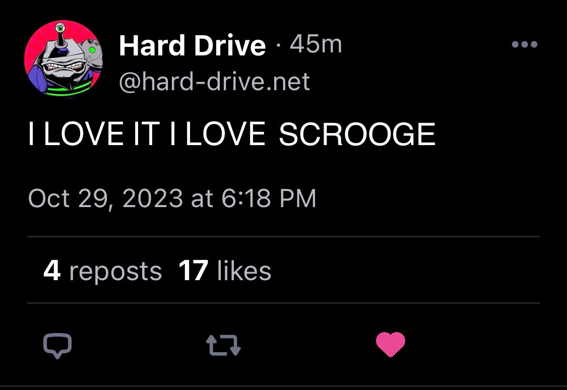 Hard Drive skeeting “I LOVE IT I LOVE SCROOGE”