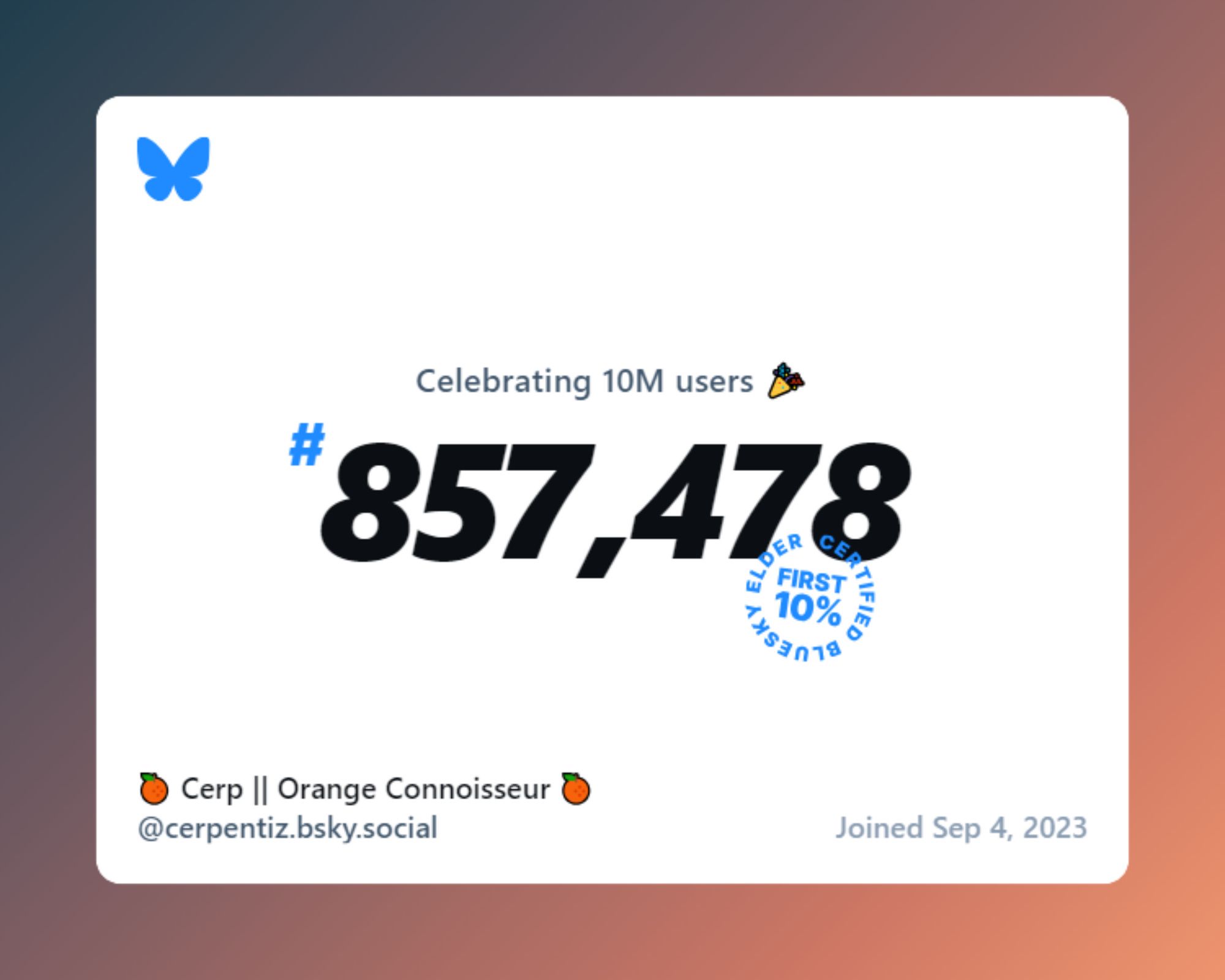 Bluesky's celebrating 10 million users and I'm number 857,478 out of them.