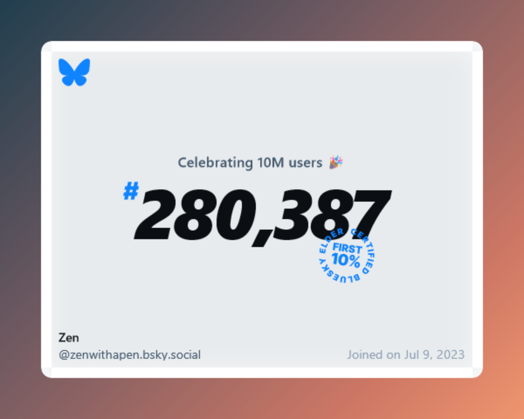 A virtual certificate with text "Celebrating 10M users on Bluesky, #280,387, Zen ‪@zenwithapen.bsky.social‬, joined on Jul 9, 2023"