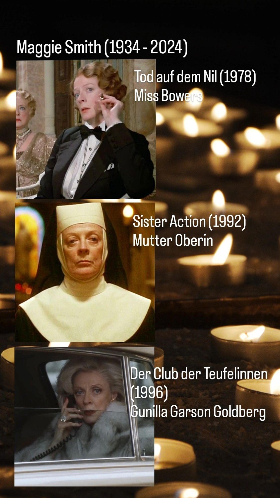 Drei Bilder von Maggie Smith als Miss Bowers aus Tod auf dem Nil (1978), Mutter Oberin aus Sister Act (1992) und Gunilla Garson Goldberg aus Der Club der Teufelinnen (1996) vor einem Meer aus Teelichtern.