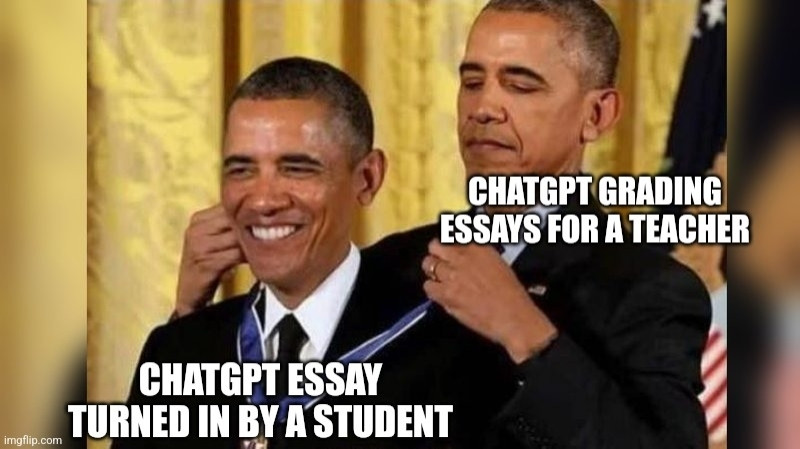 Meme of Barrack Obama with the caption "chatgpt grading essays for a teacher"  awarding another Barrack Obama with a medal and the caption "chatgpt turned in by a student."