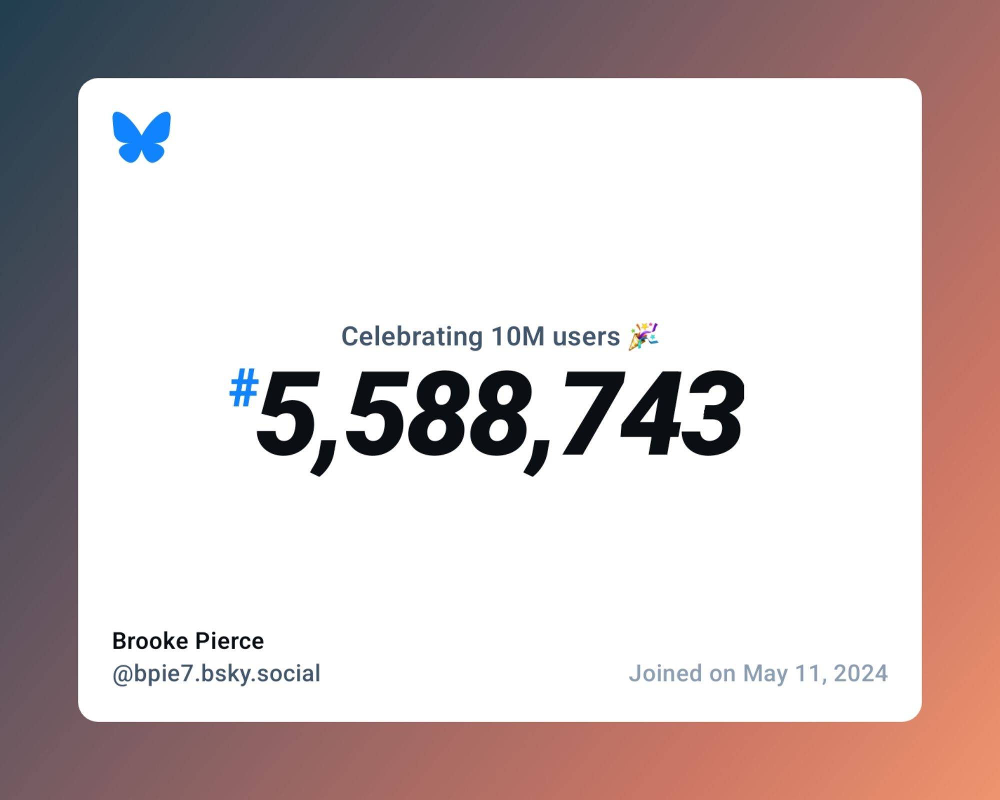 A virtual certificate with text "Celebrating 10M users on Bluesky, #5,588,743, Brooke Pierce ‪@bpie7.bsky.social‬, joined on May 11, 2024"