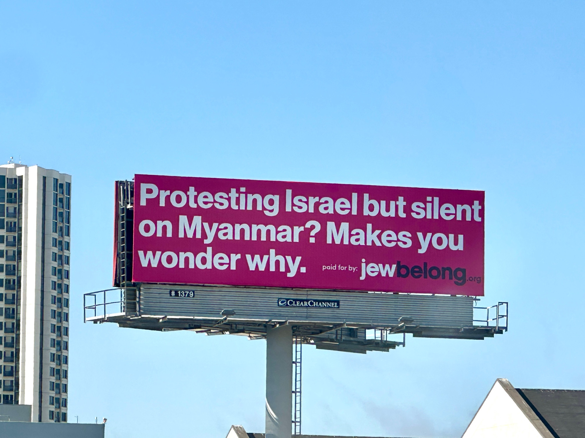 Photo of a billboard that says:

Protesting Israel but silent on Myanmar? Makes you wonder why.
paid for by jewbelong.org