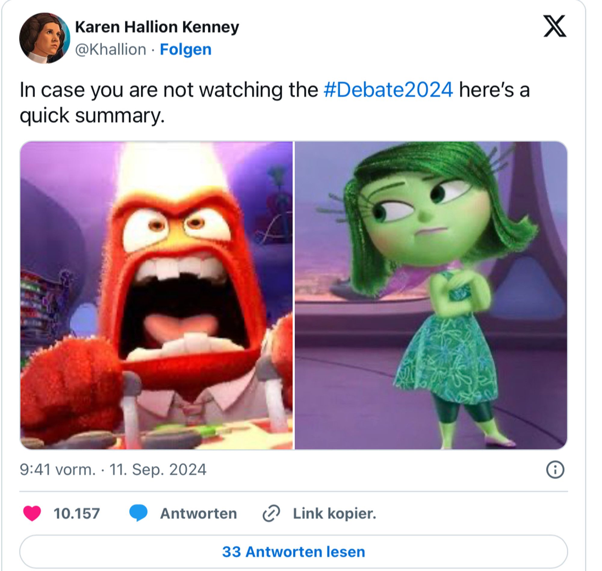 Ein screen Print von einem Twitter Post mit dem Text 

Karen Hallion Kenney
@Khallion

In case you are not watching the #Debate2024 here’s a quick summary.

Der Post zeigt Bilder mit Cartoon Figuren aus dem Pixar Film inside out mit 
1. links ein Bild von einer roten männlichen schreiende Figur, er strahlt Wut aus
2. rechts ein Bild einer grünen weiblichen, leicht lächelnden Figur, sie strahlt Gelassenheit und Überlegenheit  aus.