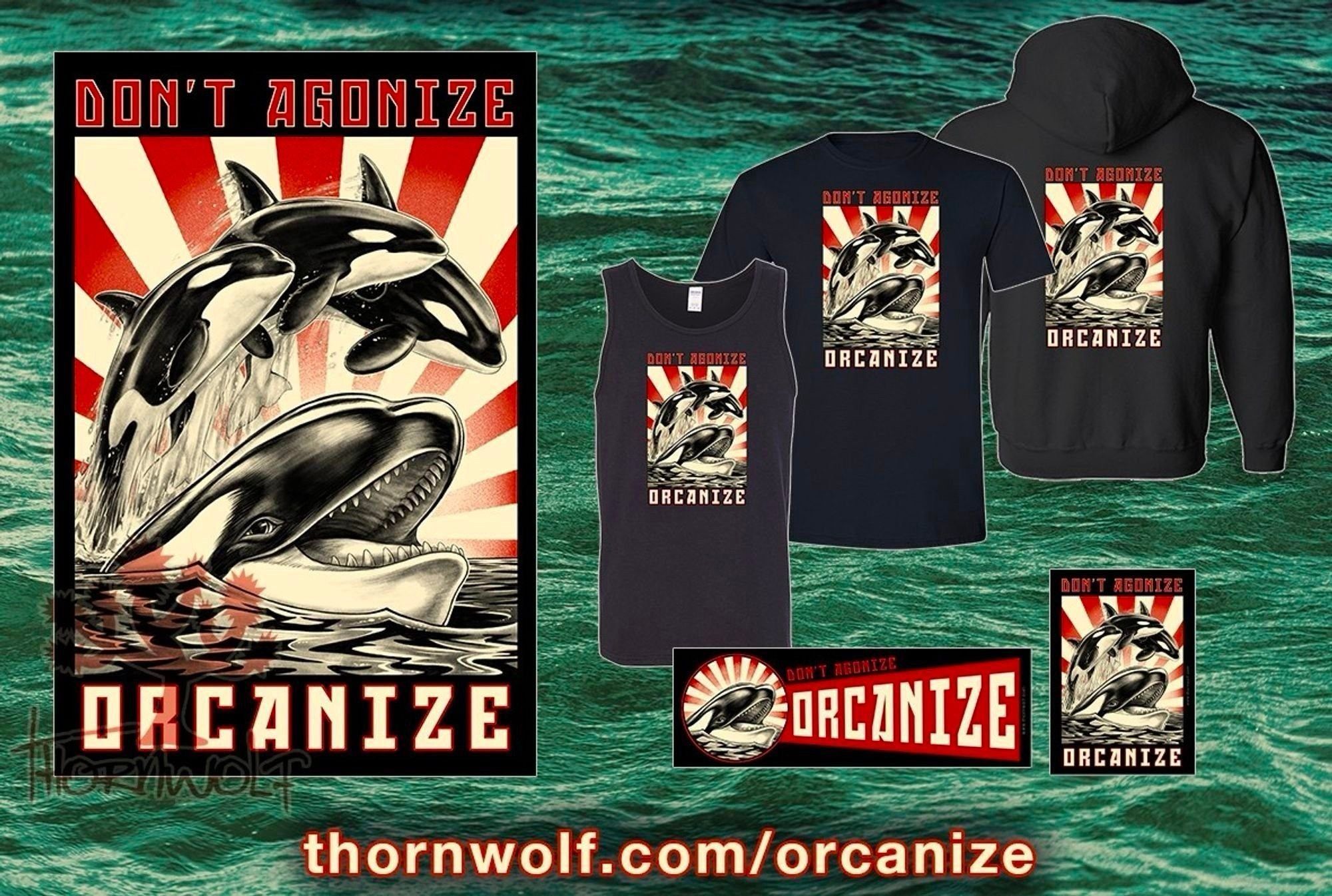 Ad showing a poster, bumper sticker, vertical sticker, tee, tank, and hoodie featuring my Orcanize design, which has text that says "Don't Agonize, Orcanize" and features orcas breaching in a pseudo soviet-propaganda style in black, red, and cream.