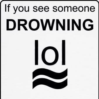 if you see someone
DROWNING

lol
~
~