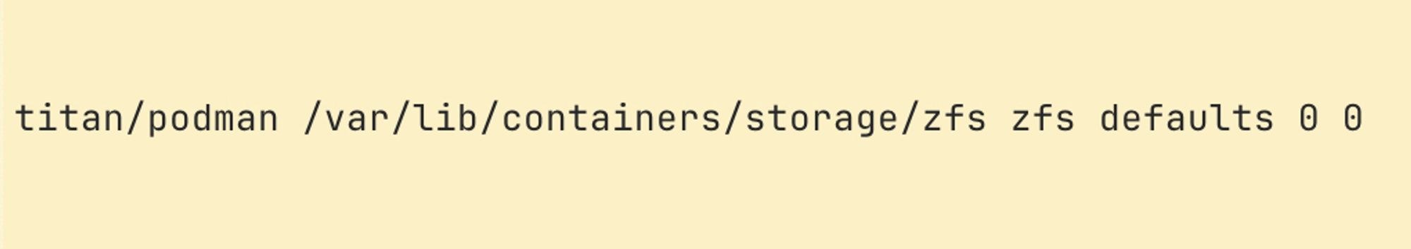 titan/podman /var/lib/containers/storage/zfs zfs defaults 0 0