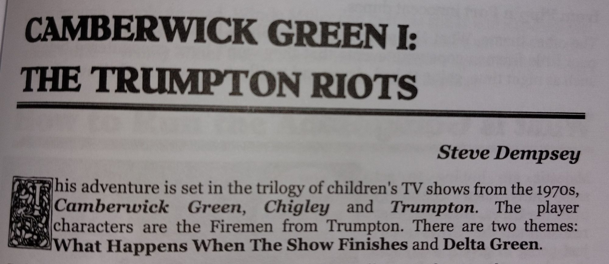 "The player characters are the Firemen from Trumpton. There are two themes: What happens when the show finishes, and Delta Green".