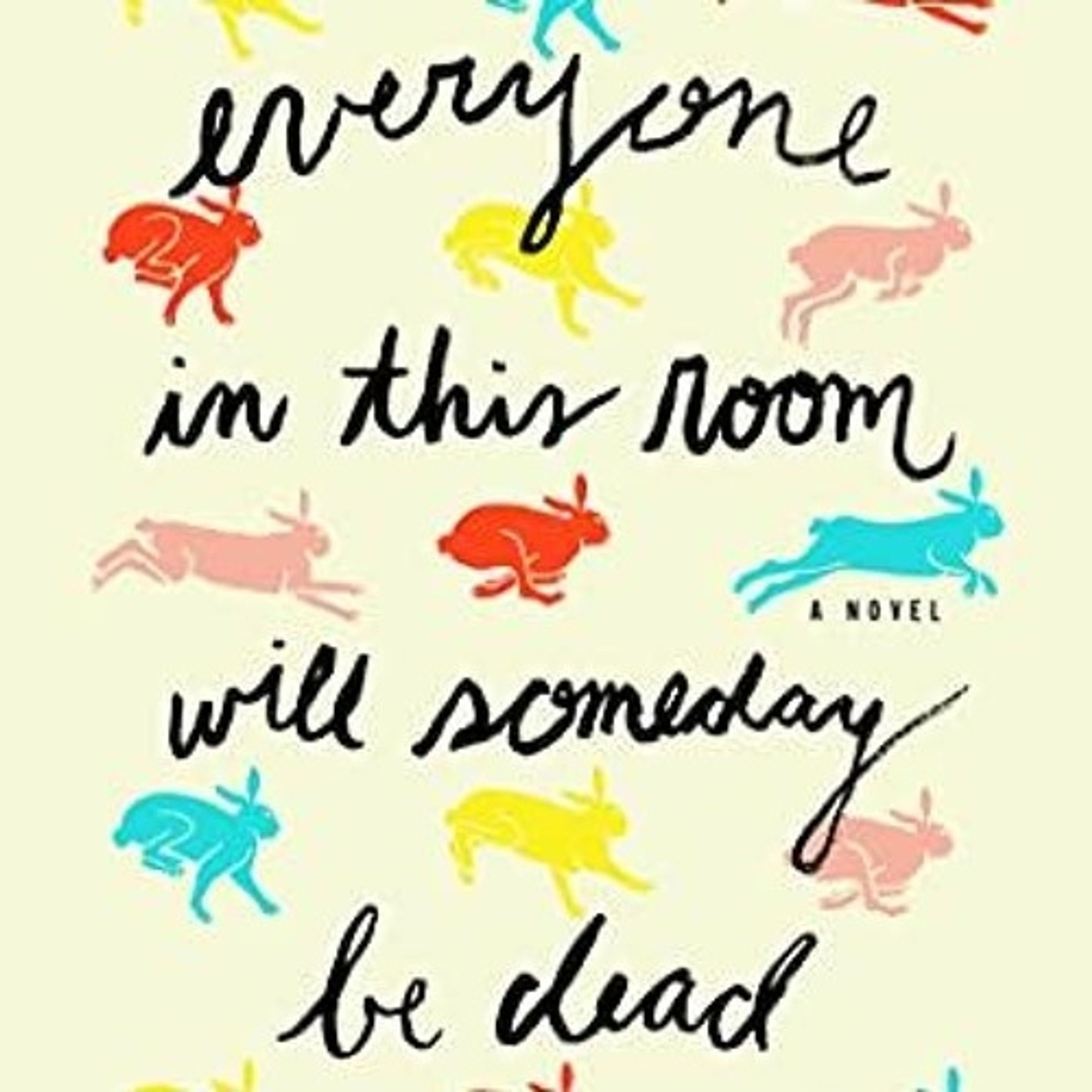 Everyone in this room will someday be Dead

By Emily Austin