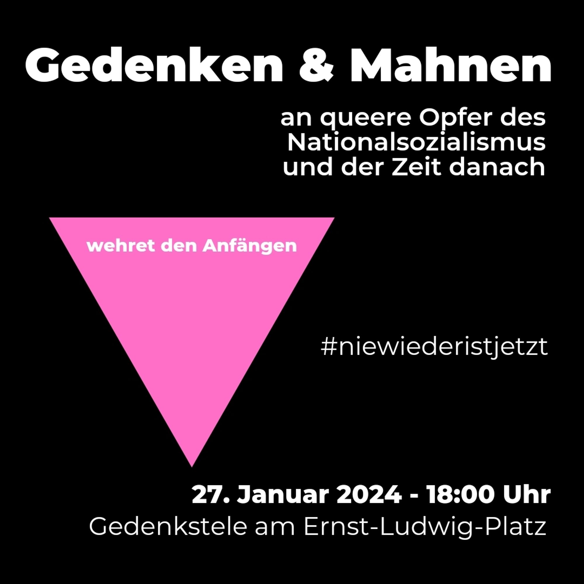 Hinweis auf die Gedenkveranstaltung für die Queeren Opfer von Verfolgung. Anlässlich des Gedenktages zur Befreiung von Auschwitz. 27.01.2024 um 18 Uhr auf dem Ernst-Ludwig-Platz.