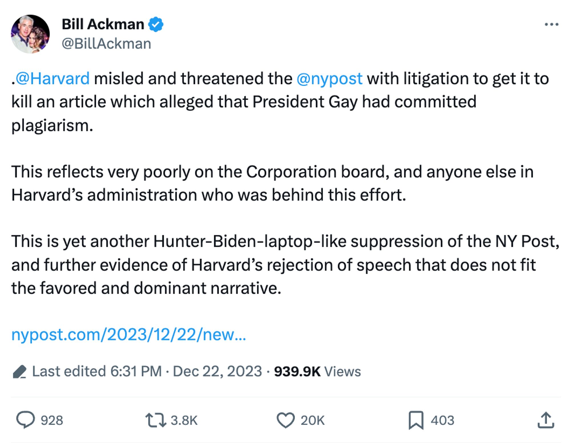 Bill Ackman
@BillAckman
.
@Harvard
 misled and threatened the 
@nypost
 with litigation to get it to kill an article which alleged that President Gay had committed plagiarism. 

This reflects very poorly on the Corporation board, and anyone else in Harvard’s administration who was behind this effort. 

This is yet another Hunter-Biden-laptop-like suppression of the NY Post, and further evidence of Harvard’s rejection of speech that does not fit the favored and dominant narrative.