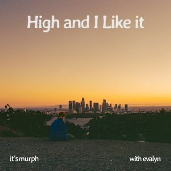 Album artwork for "High and I Like It" by it's murph & Evalyn