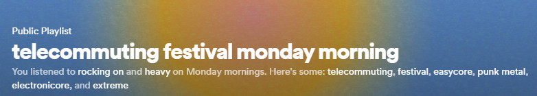 Spotify generates a playlist titled "telecommuting festival monday morning"