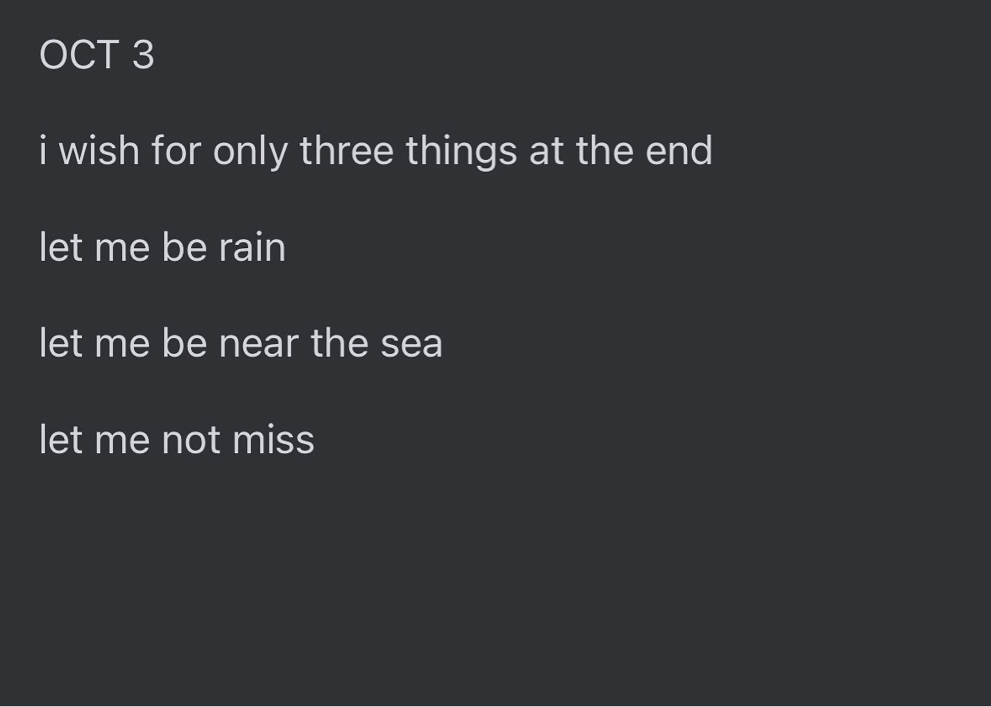 Text reads: "OCT 3

i wish for only three things at the end

let me be rain 

let me be near the sea

let me not miss”