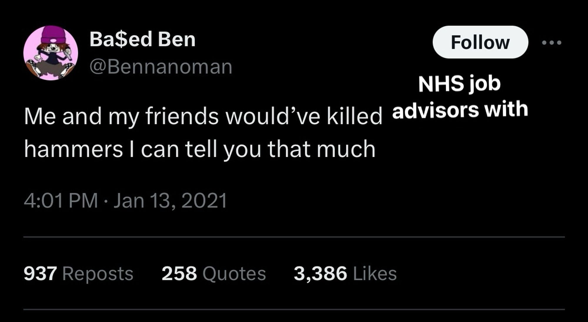 A poorly edited Twitter meme, which now reads: “me and my friends would’ve killed NHS job advisors with hammers I can tell you that much”