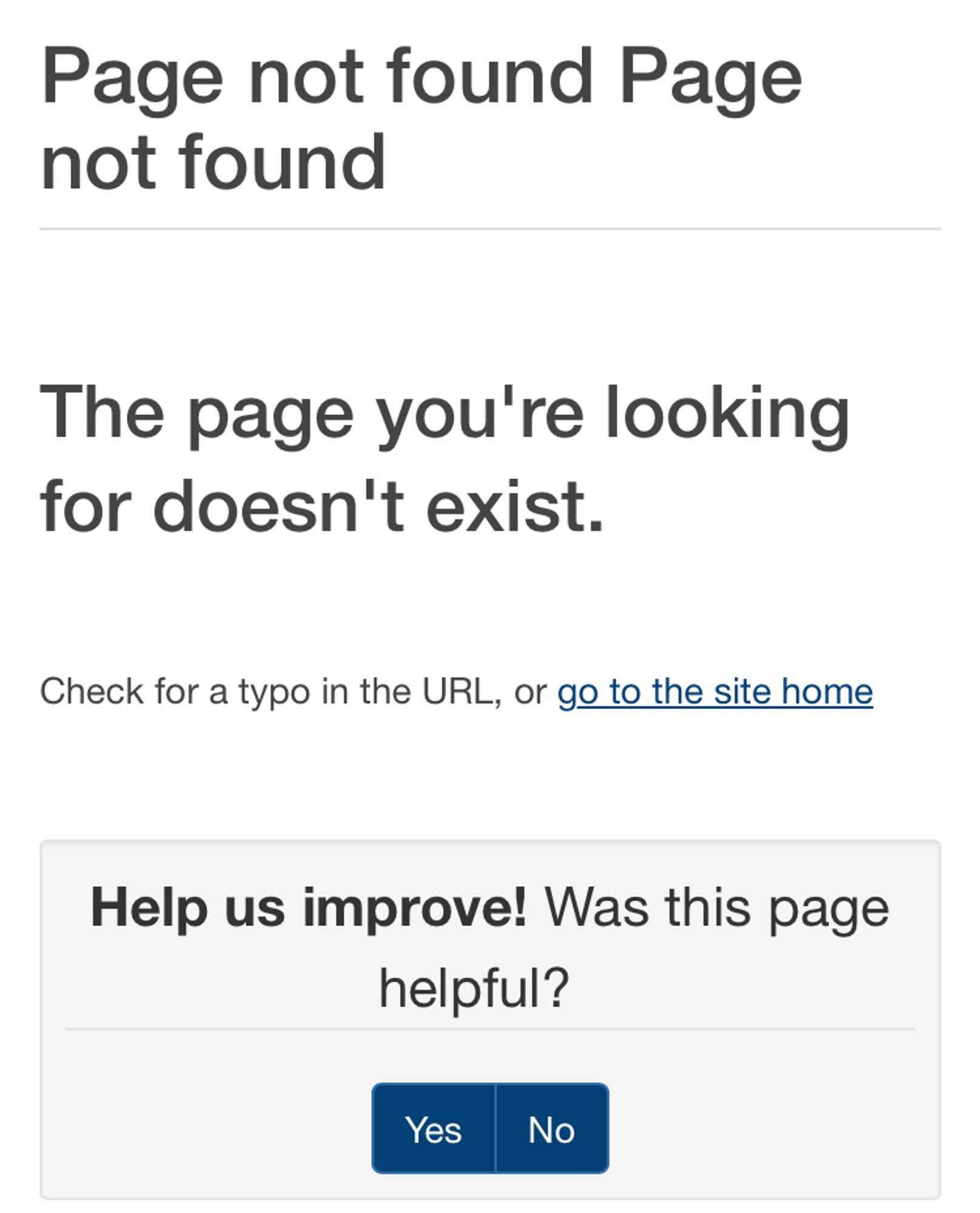 a screenshot of a web page that says “Page not found Page not found” at the top. the body says “the page you’re looking for doesn’t exist.” beneath that is a little prompt that reads “help us improve! was this page helpful?” with yes or no options.