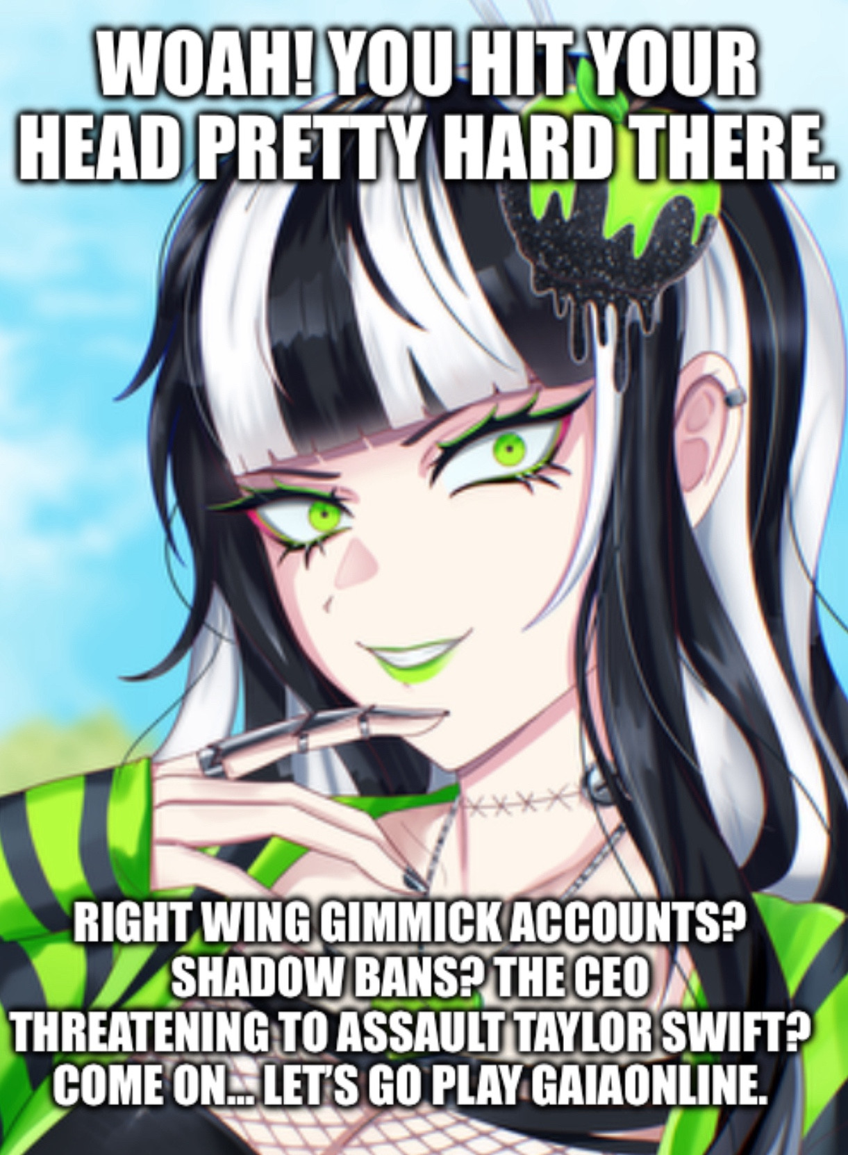 Picture of Virida Apple. “Woah, you hit your head pretty hard there. Right wing gimmick accounts? Shadow bans? The ceo threatening to assault Taylor Swift? Come on…let’s go play gaiaonline.” 