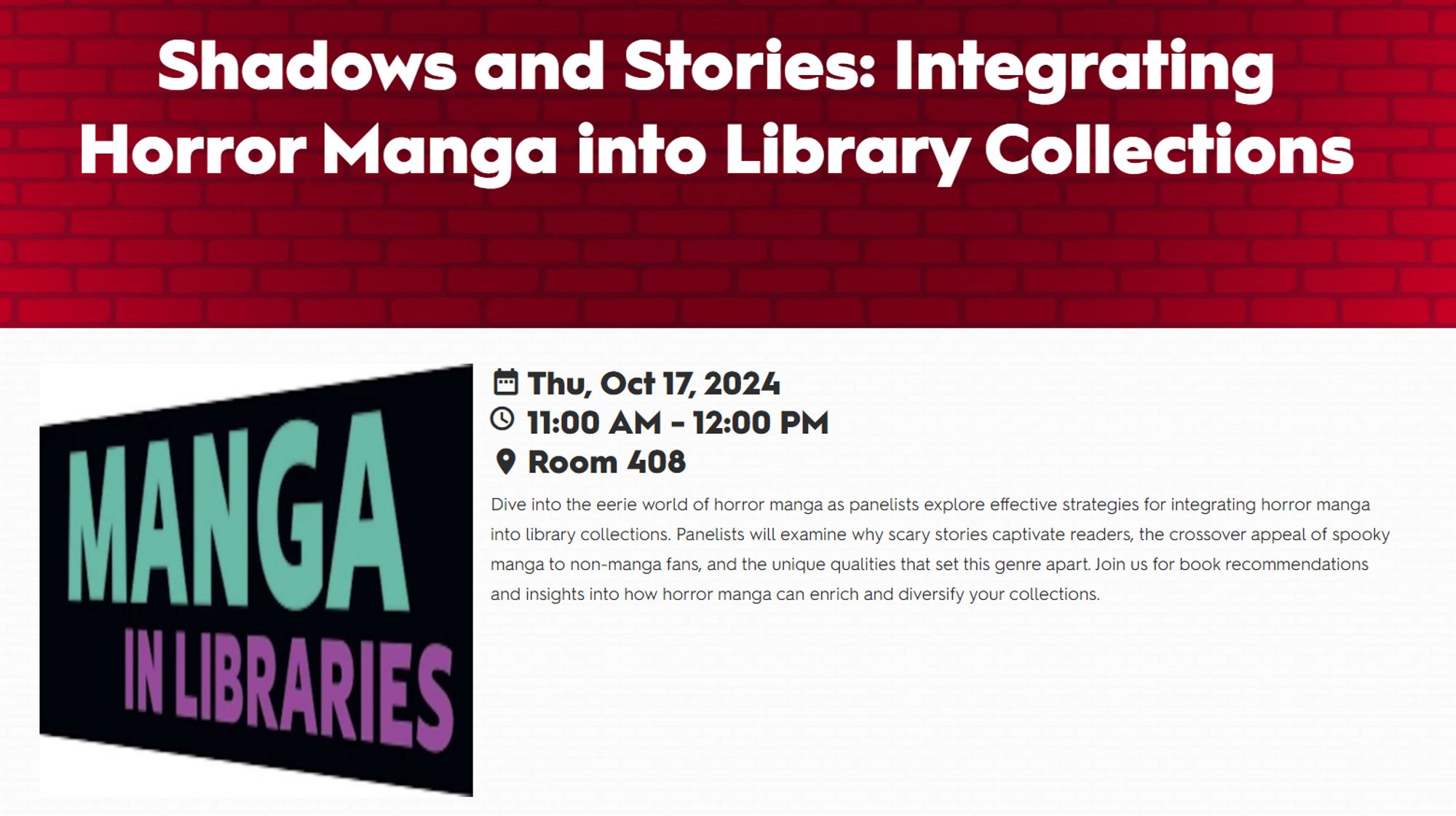 Shadows and Stories: Integrating Horror Manga into Library Collections
Shadows and Stories: Integrating Horror Manga into Library Collections 
Thu, Oct 17, 2024
 11:00 AM - 12:00 PM
Room 408
Dive into the eerie world of horror manga as panelists explore effective strategies for integrating horror manga into library collections. Panelists will examine why scary stories captivate readers, the crossover appeal of spooky manga to non-manga fans, and the unique qualities that set this genre apart. Join us for book recommendations and insights into how horror manga can enrich and diversify your collections.