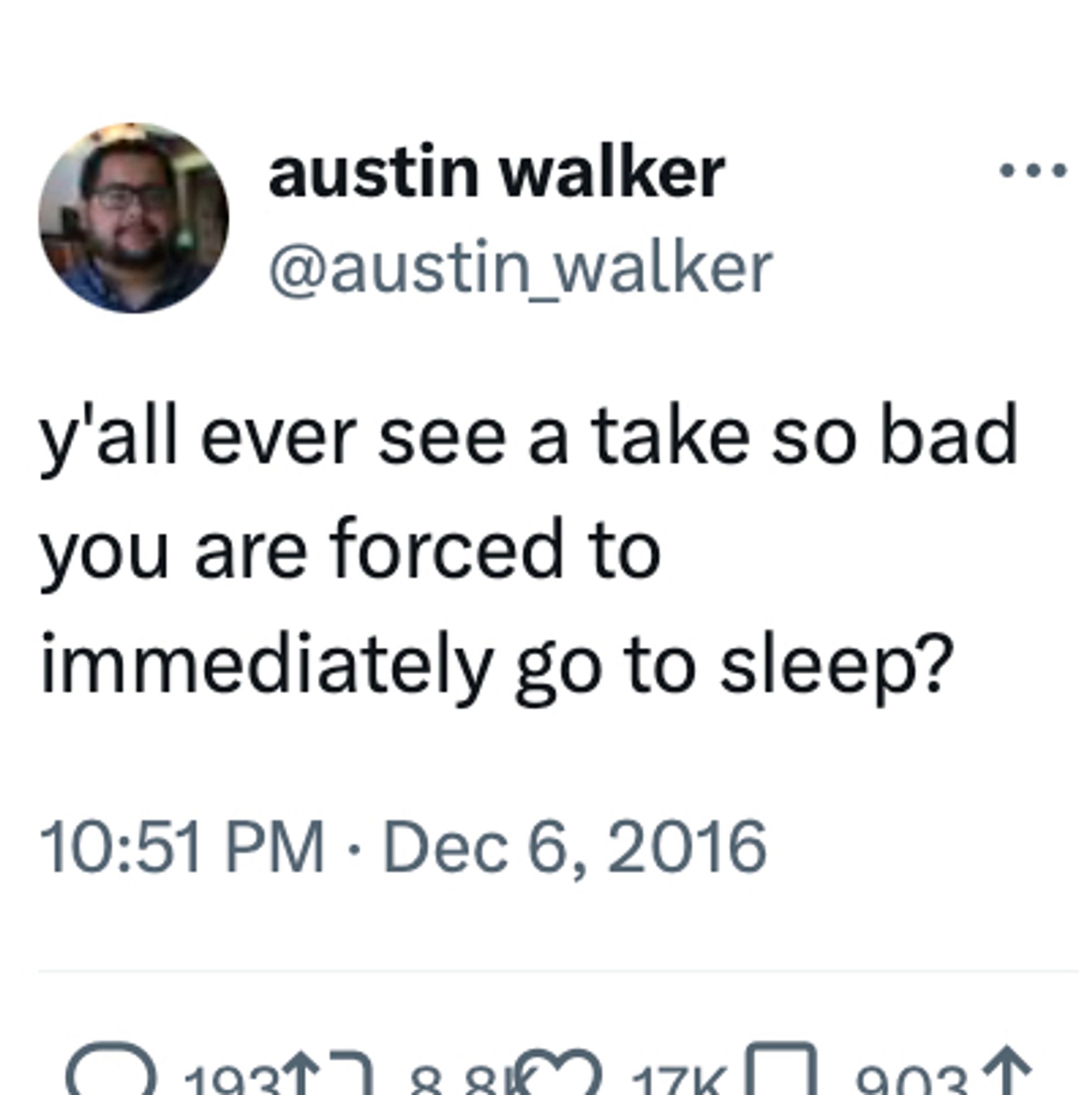 Austin Walker meme tweet reading: "y'all ever see a take so bad you are forced to immediately go to sleep?"