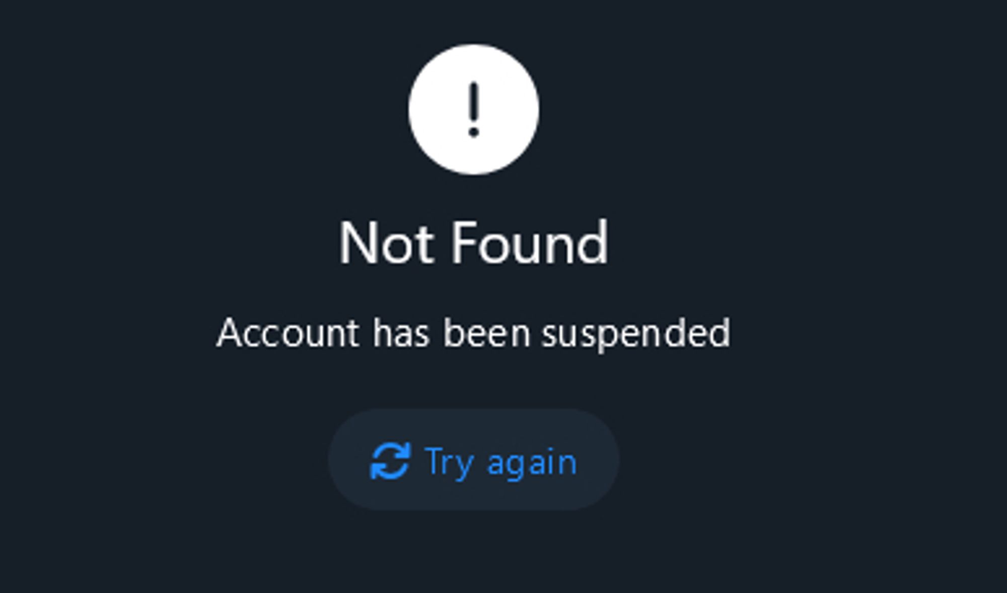 Screenshot of a Bluesky announcement on black background with on top an exclamation mark in a white circle above the text 'Not Found' with beneath that in smaller letters 'Account has been suspended' and beneath in blue that the 'two arrows in a circle'-sign and the words ' Try again'.