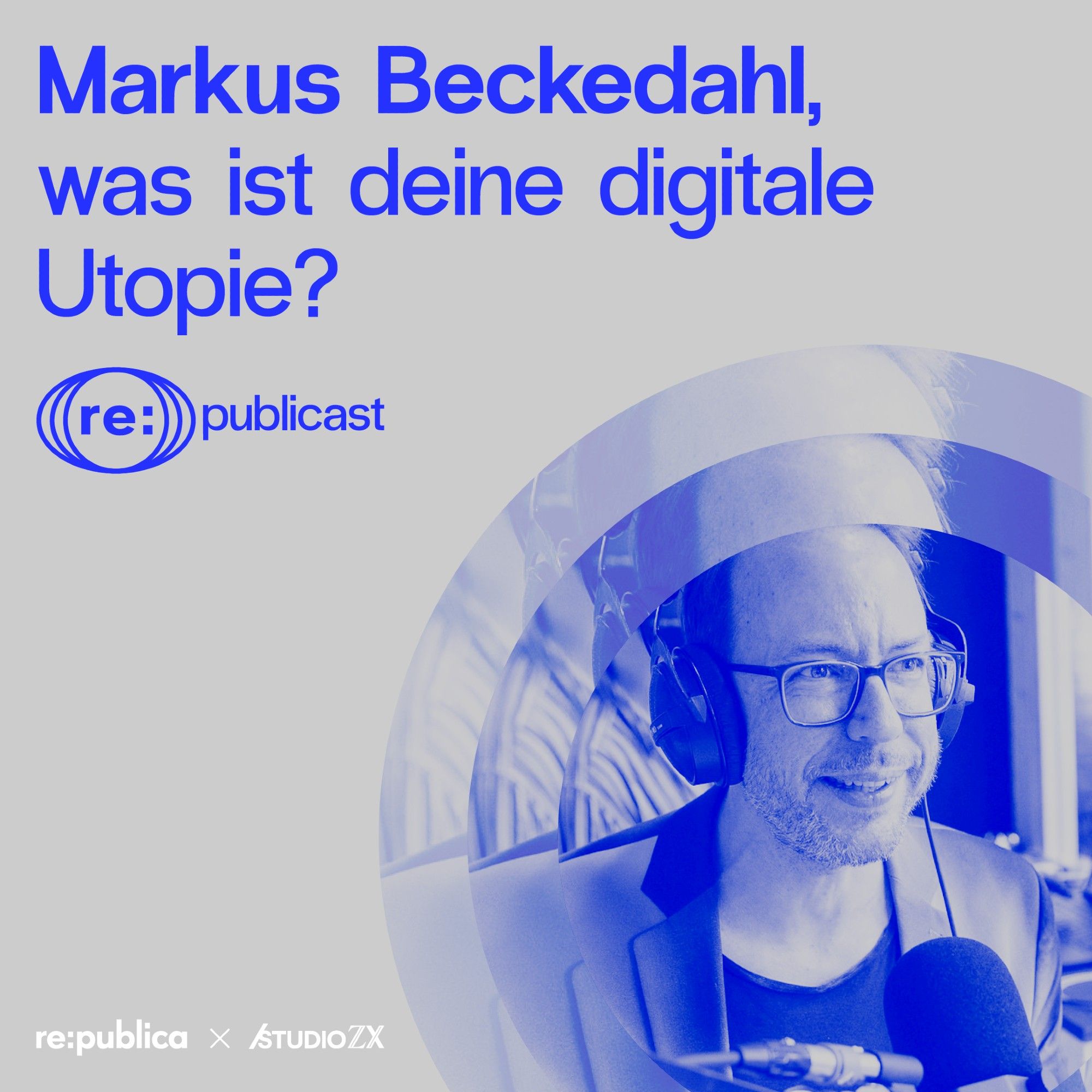 Visual mit einem Foto des Sprechers: Markus Beckedahl, was ist deine digitale Utopie? Darunter das re:publicast-Logo.