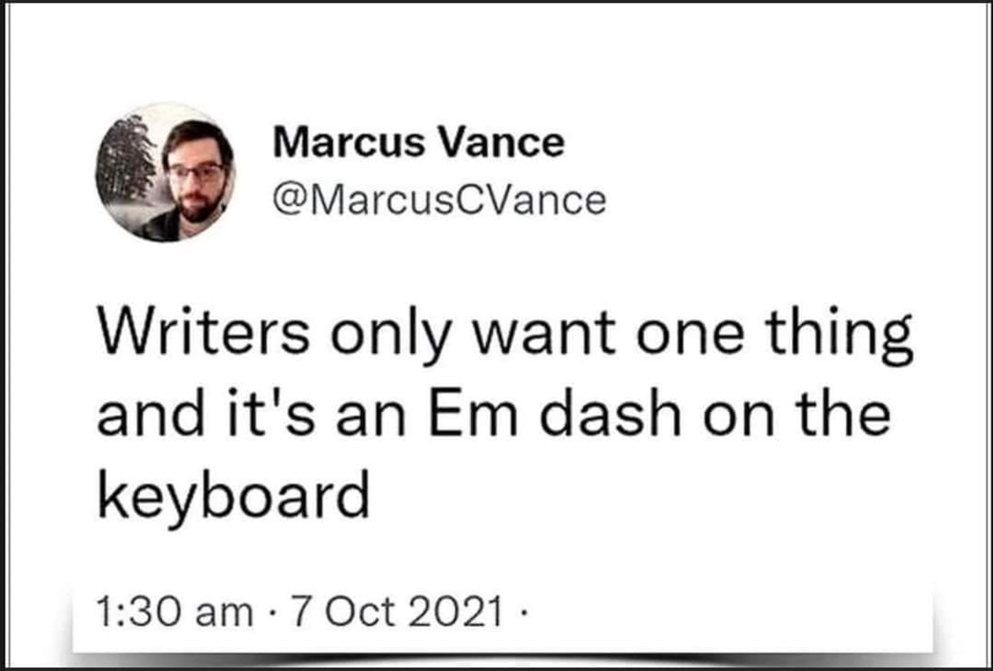 Writers only want one thing and it's an em dash on the keyboard