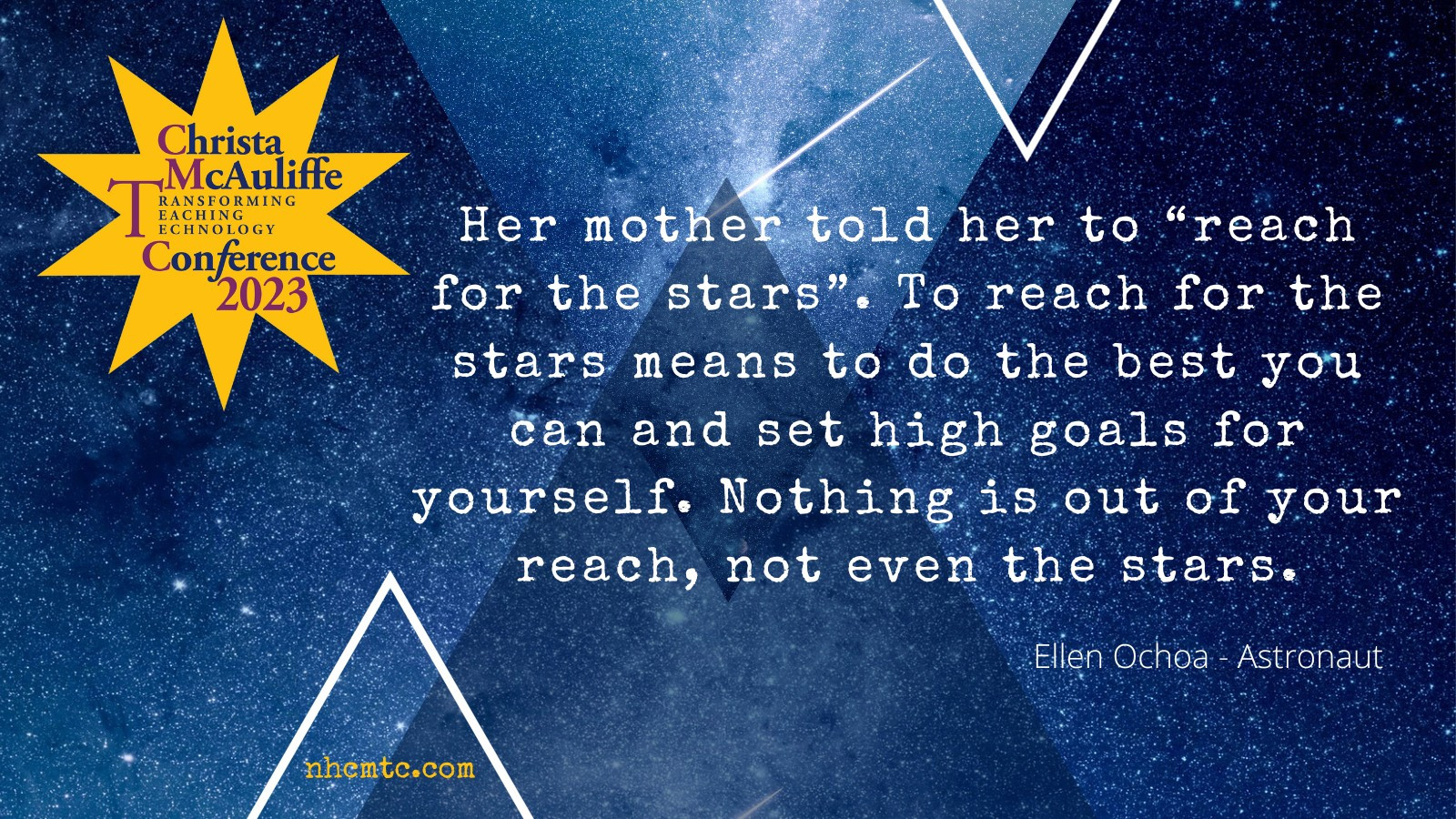 #CMTC23 - "Her mother told her to reach for the stars. To reach for the stars means to do the best you can and set high goals for yourself. Nothing is out of your reach, not even the stars. Ellen Ochoa - Astronaut