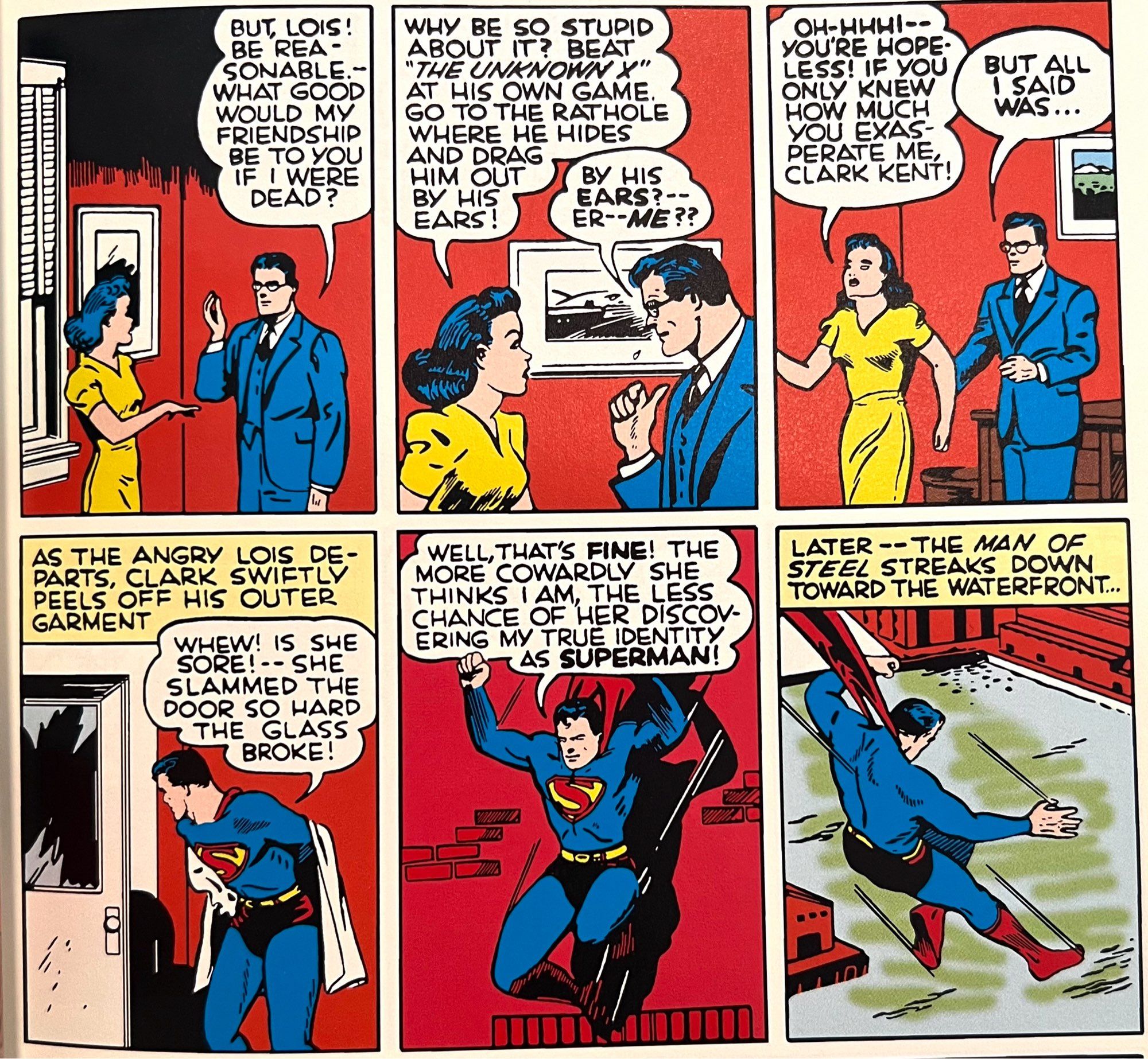 Lois calls Clark "stupid" and "exasperating" and angrily storms off because she can no longer stand to be in his presence, slamming the door so hard she shatters the glass pane.