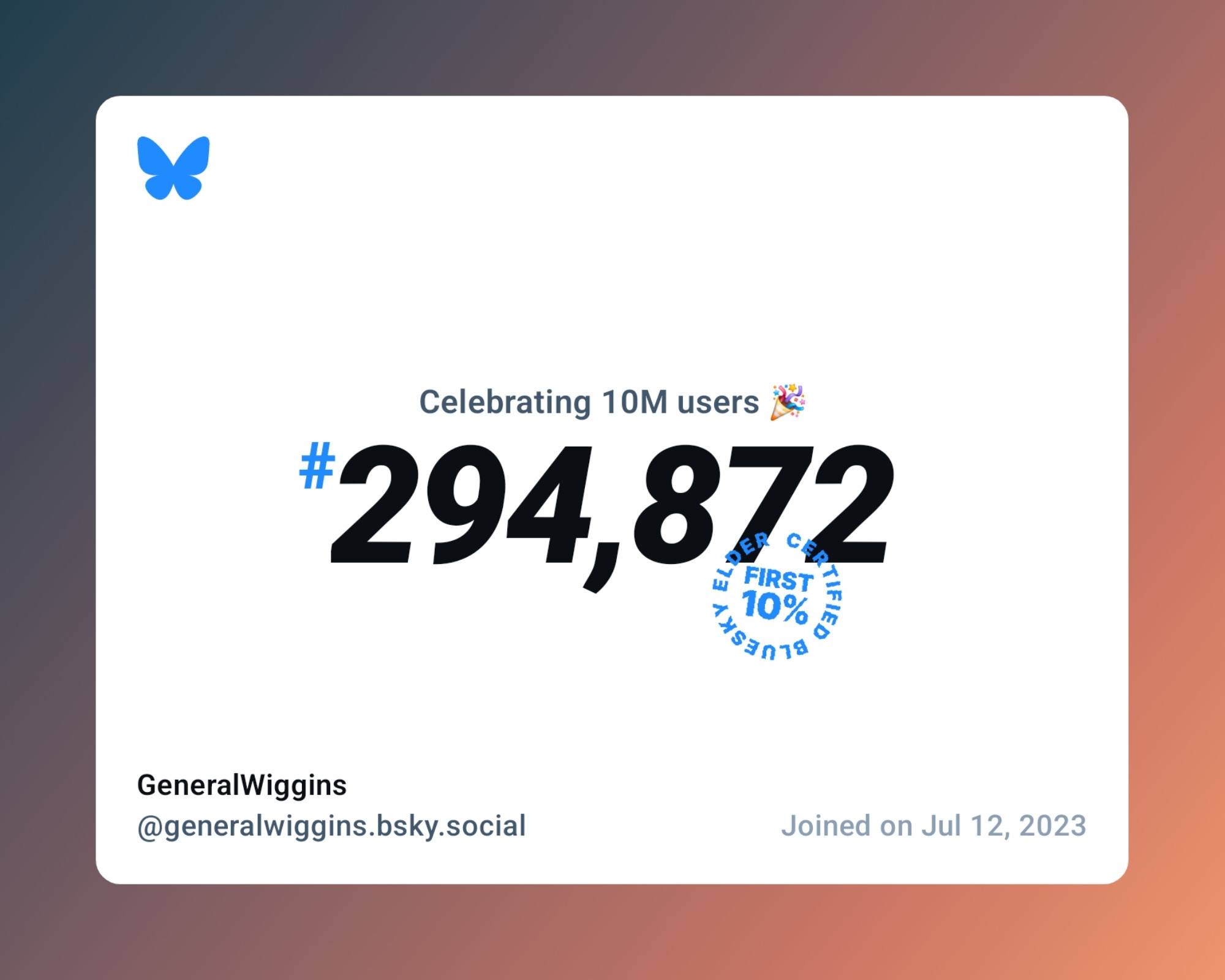 A virtual certificate with text "Celebrating 10M users on Bluesky, #294,872, GeneralWiggins ‪@generalwiggins.bsky.social‬, joined on Jul 12, 2023"