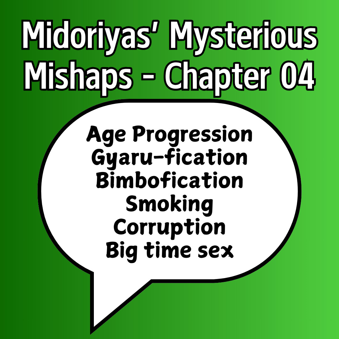 A thumbnail for Chapter 04 of the story "Midoriyas' Mysterious Mishaps", covering major tags. These tags are Age Progression, Gyaru-fication, Bimbofication, Smoking, Corruption, and Big time sex.