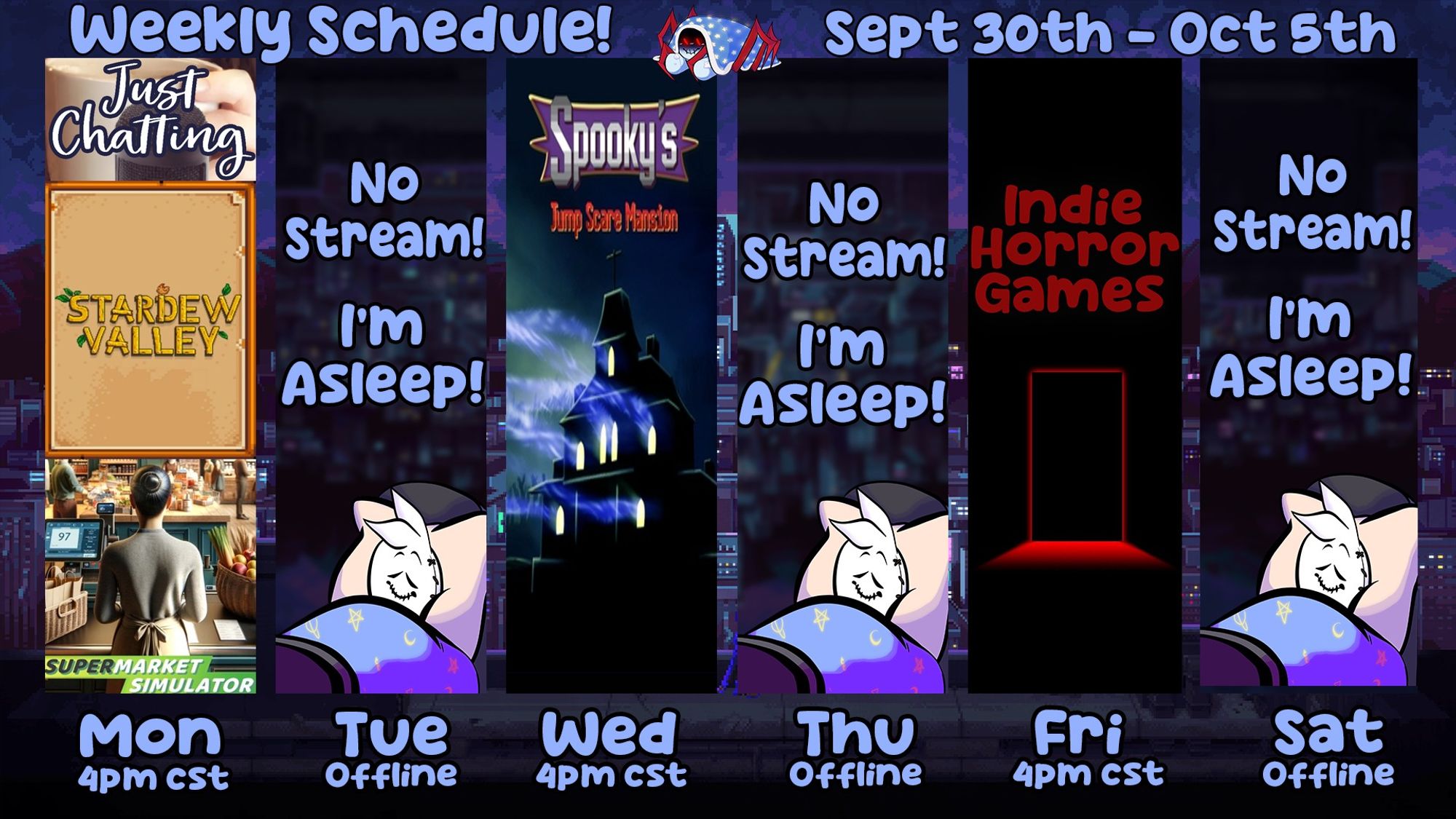 This is the livestream schedule for the week of September 30th to October 5th, for the Twitch streamer WrongTypeOfHero! Each stream will be starting at 4 pm CST! On Monday, he will be streaming Just Chatting, Stardew Valley, and Supermarket Simulator. On Wednesday, he will be streaming the entirety of Spooky's Jumpscare Mansion, all in one sitting! On Friday, he will be streaming random indie horror games!  Tuesday, Thursday, and Saturday he will be offline. Be sure to tune in!