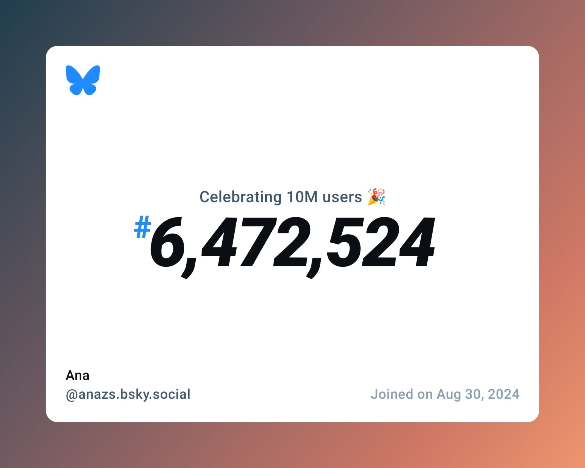 A virtual certificate with text "Celebrating 10M users on Bluesky, #6,472,524, Ana ‪@anazs.bsky.social‬, joined on Aug 30, 2024"