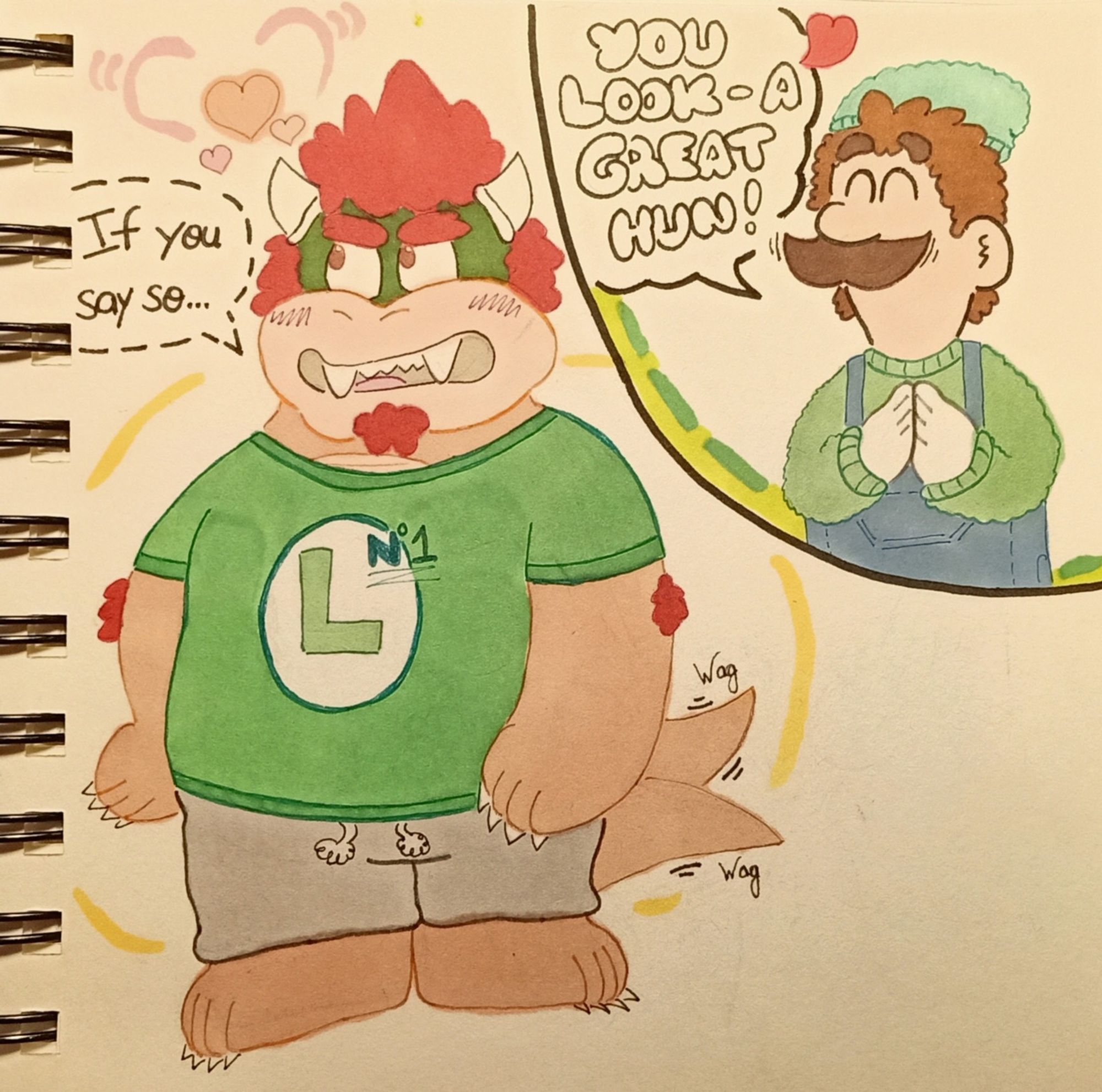 a two panel drawing of Luigi and Bowser : Luigi says lovingly "You look-a great hun!", Bowser responds with a timid "If you say so..." as he blushes and wags his tail, he's actually wearing a green shirt with Luigi's emblem annoted with a "n°1" mention.