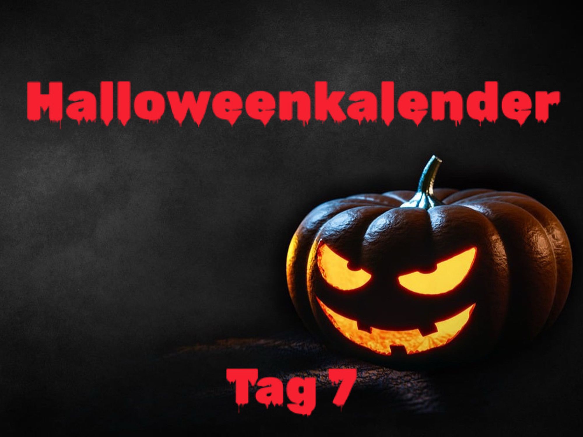 Titelbild. Ein Kürbis mit geschnitztem Gesicht. Er leuchtet aus dem Inneren. Rundherum ist es dunkel. Dazu der Titel: Halloweenkalender Tag 7.