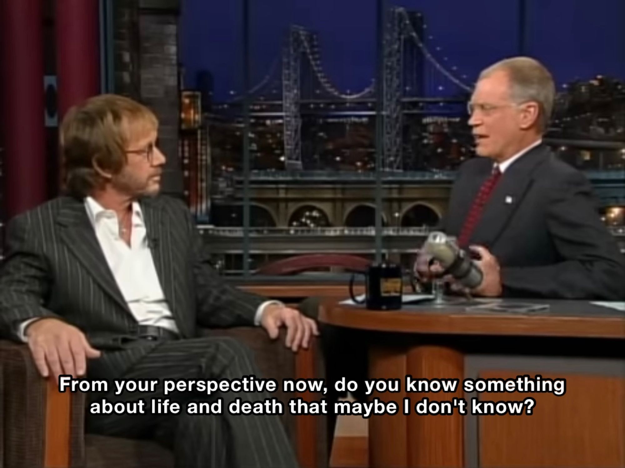 david letterman interviewing a dying warren zevon on the late show: "From your perspective now, do you know something about life and death that maybe I don't know?"