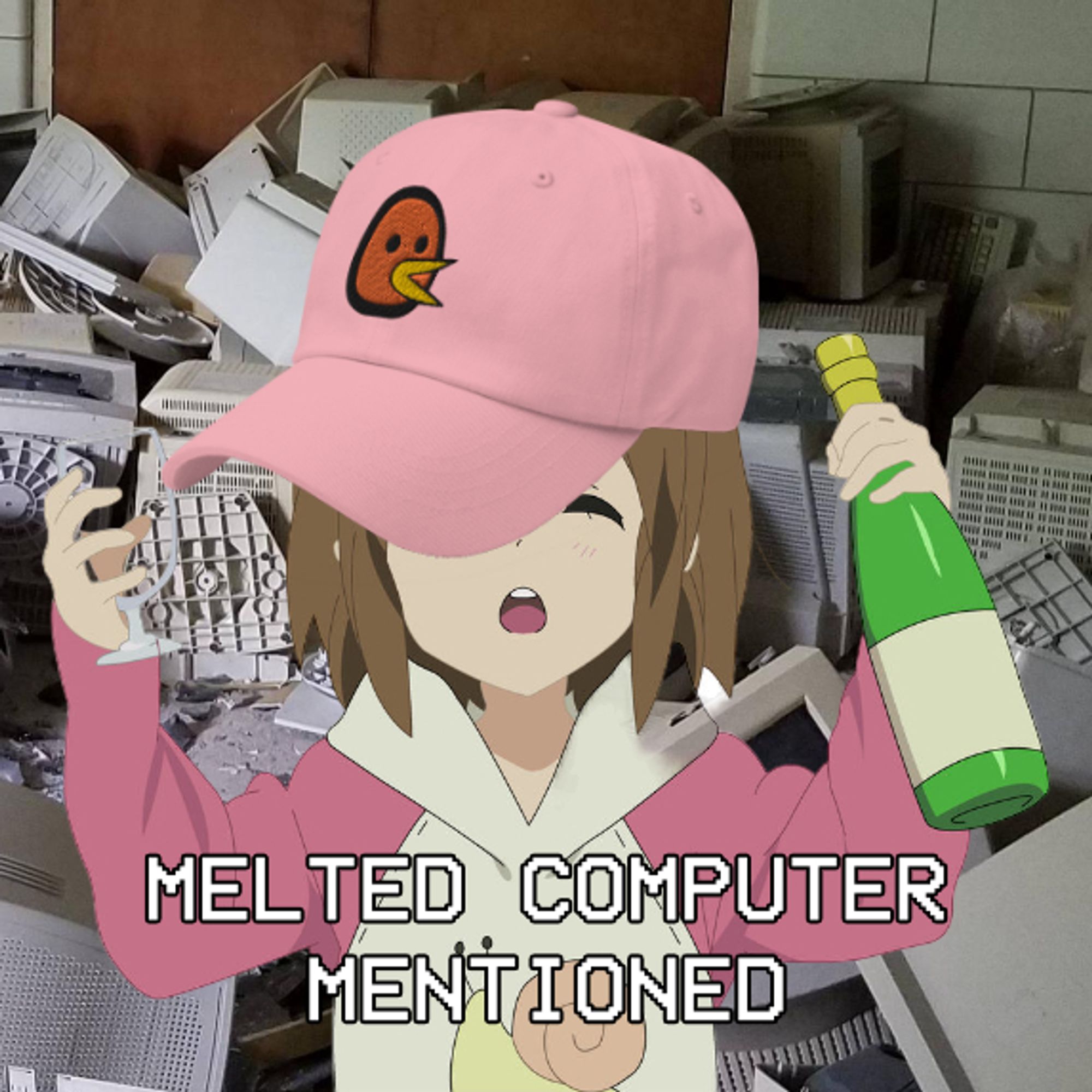 the "mentioned" meme. features an anime girl (yui hirasawa from k-on). holding a glass and a bottle. there's a pile of broken computers in the background. the anime girl is wearing a cartoon bird hat
text at the bottom says melted computer mentioned