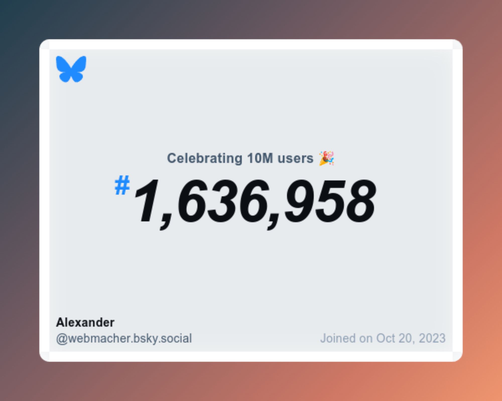 A virtual certificate with text "Celebrating 10M users on Bluesky, #1,636,958, Alexander ‪@webmacher.bsky.social‬, joined on Oct 20, 2023"