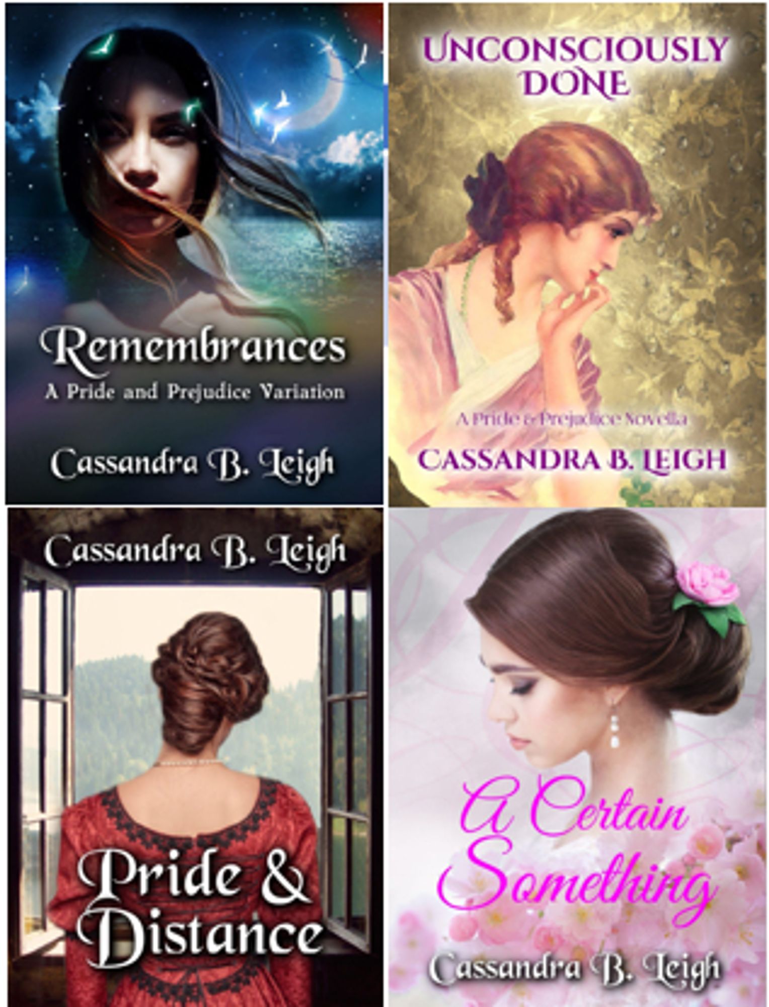 Four romantic book cover designs depicting Elizabeth Bennet in deep contemplation for Remembrances, Unconsciously Done, Pride & Distance, and A Certain Something by Cassandra B. Leigh.